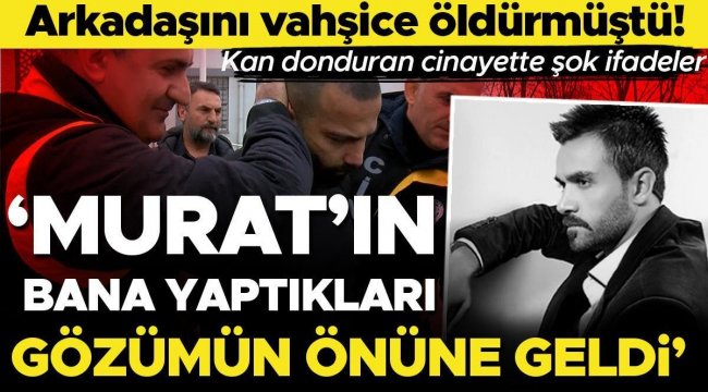 Ev arkadaşını vahşice öldürdü, 'berber azmettirdi' dedi! 'Bana yaptıkları gözümün önüne geldi'