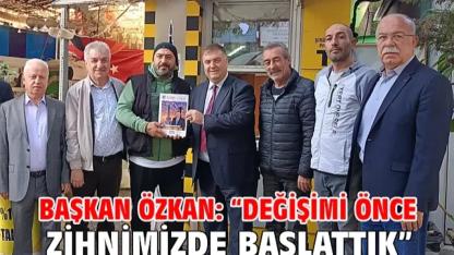 Başkan Özkan: "Değişimi Önce Zihnimizde Başlattık"