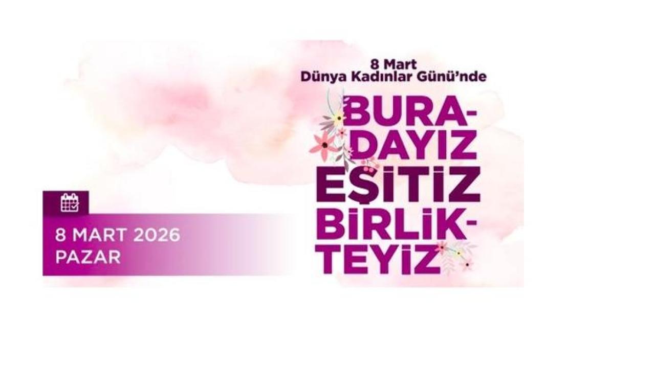 Çeşme’de 8 Mart Dünya Kadınlar Günü iki gün boyunca etkinliklerle kutlanacak